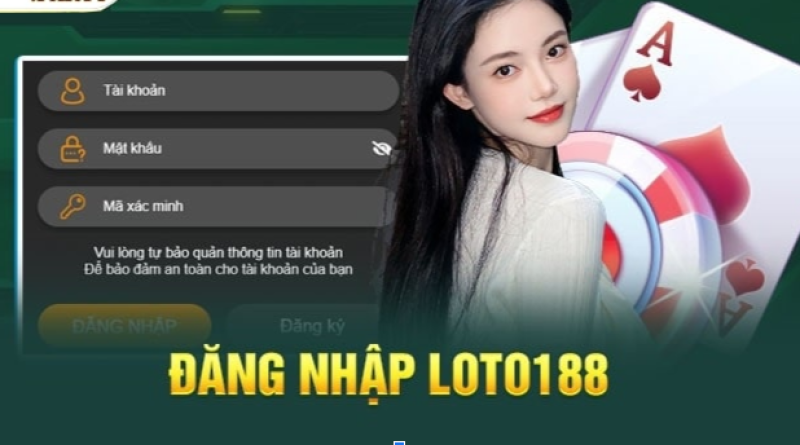 Hướng Dẫn Đăng Nhập Loto188 Qua Ứng Dụng Di Động: Từ Tải Ứng Dụng Đến Kinh Nghiệm Chơi Game Tối Ưu